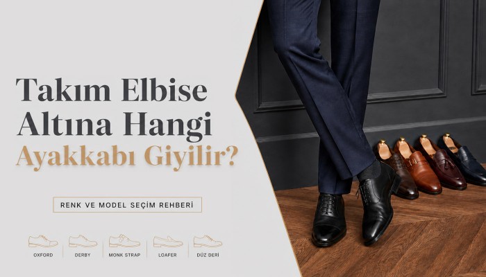 Takım Elbise Altına Hangi Ayakkabı Giyilir? Renk ve Model Seçim Rehberi